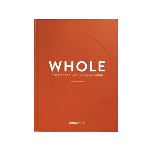 WHOLE: Recipes for Simple Wholefood Eating